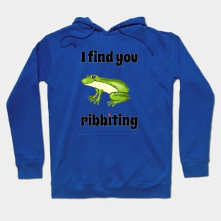You're Ribbiting Hoodie